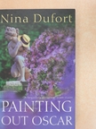 Nina Dufort - Painting Out Oscar [antikvár]