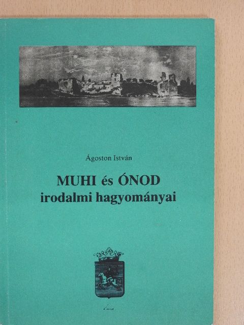 Ágoston István - Muhi és Ónod irodalmi hagyományai [antikvár]