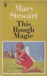 Mary Stewart - This Rough Magic [antikvár]