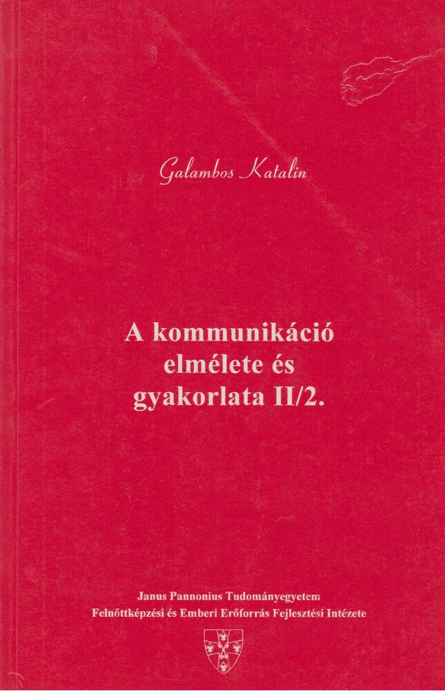 GALAMBOS KATALIN - A kommunikáció elmélete és gyakorlata II/2. [antikvár]