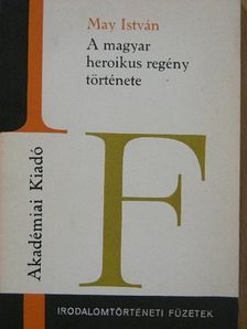 May István - A magyar heroikus regény története [antikvár]