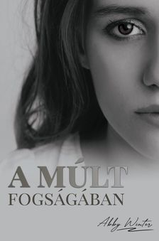 Abby Winter - A múlt fogságában [eKönyv: epub, mobi]