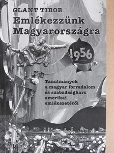 Glant Tibor - Emlékezzünk Magyarországra - 1956 [antikvár]