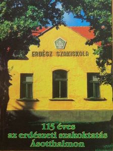 Andrási Pál - 115 éves az erdészeti szakoktatás Ásotthalmon 1883-1998 [antikvár]