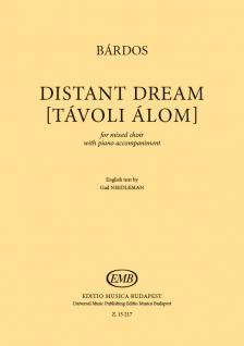 BÁRDOS LAJOS - DISTANT DREAM (TÁVOLI ÁLOM) - FOR MIXED CHOIR AND PIANO