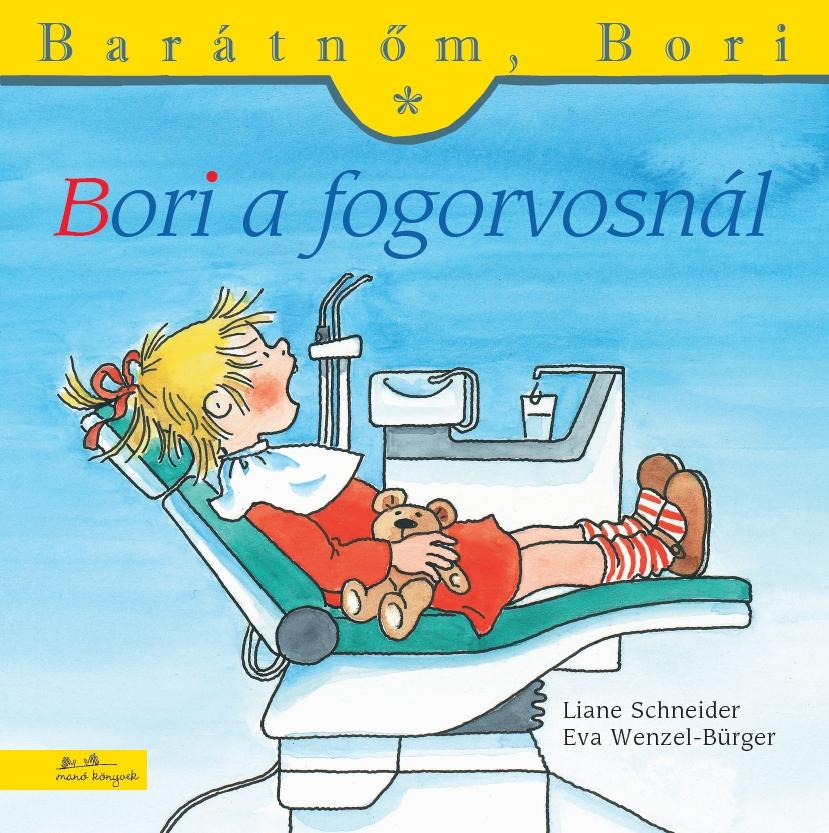 SCHNEIDER, LIANE - WENZEL-BÜRG - Bori a fogorvosnál - Barátnőm, Bori