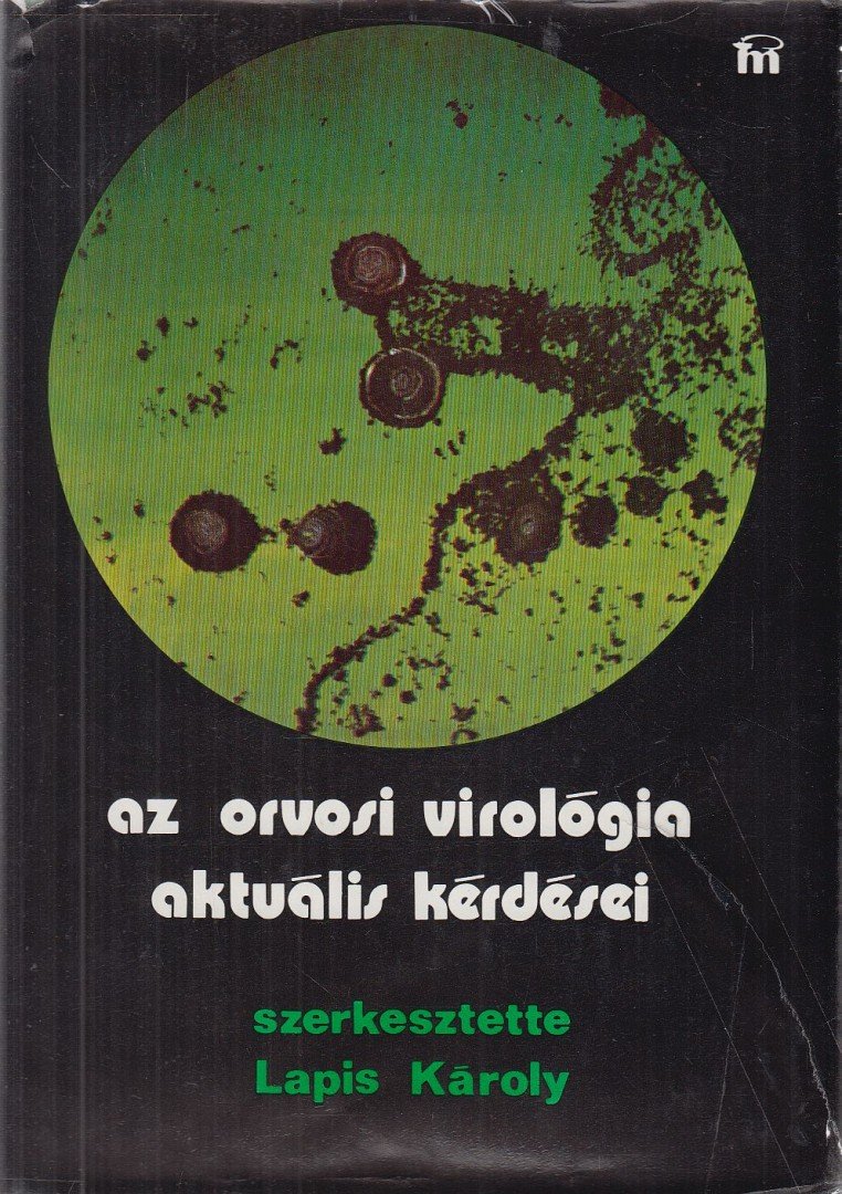 Lapis Károly - Az orvosi virológia aktuális kérdései [antikvár]