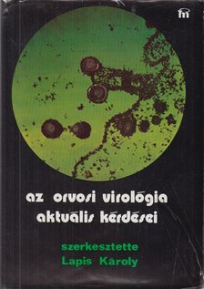 Lapis Károly - Az orvosi virológia aktuális kérdései [antikvár]