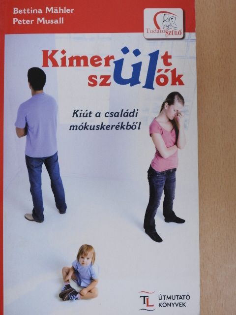 Bettina Mahler - Kimerült szülők [antikvár]