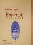 Ágoston Hugó - Bukaresti élet, képek (dedikált példány) [antikvár]