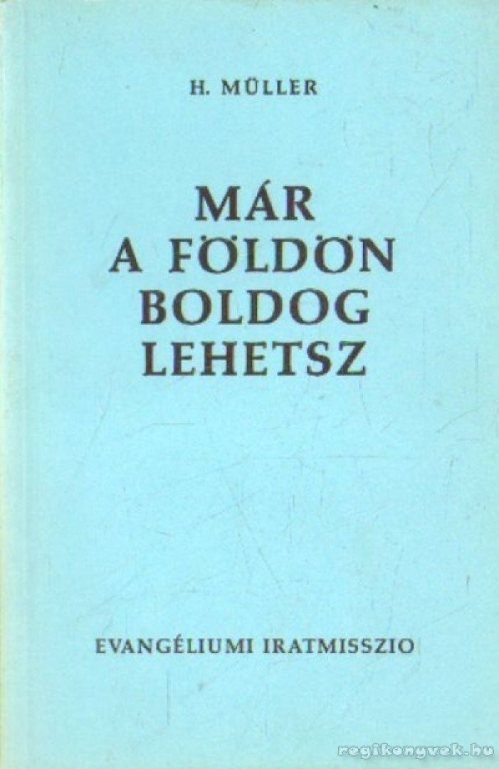 Müller, H. - Már a földön boldog lehetsz [antikvár]