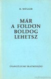 Müller, H. - Már a földön boldog lehetsz [antikvár]