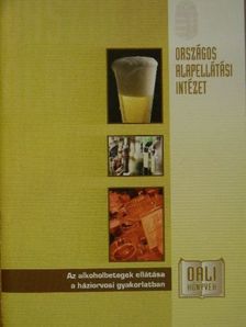 Dr. Csabai Ibolya - Az alkoholbetegek ellátása a háziorvosi gyakorlatban [antikvár]