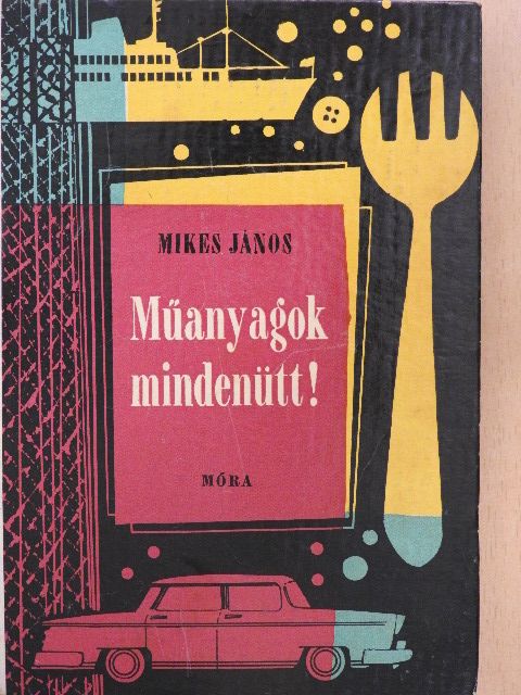 Mikes János - Műanyagok mindenütt! [antikvár]