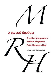Christian Morgenstern, Joachim Ringelnatz, Peter Hammerschlag - A LEVEGŐ ÖRDÖGEI