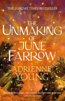 Adrienne Young - The Unmaking of June Farrow: an enchanting magical mystery, with an unforgettable love story