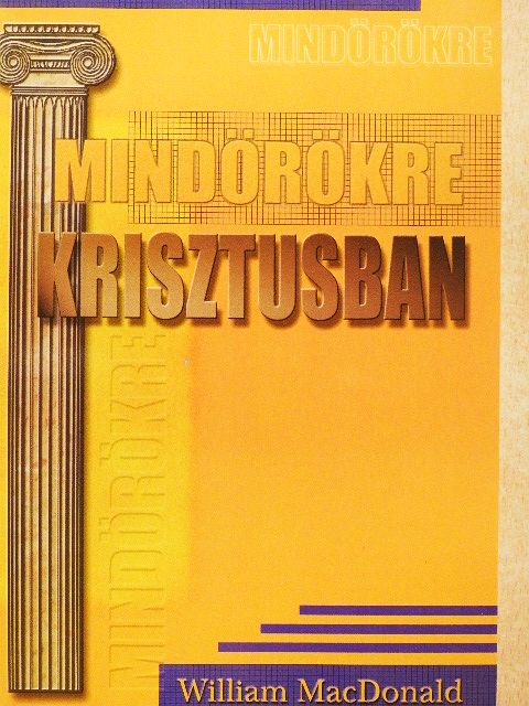 William MacDonald - Mindörökre Krisztusban [antikvár]