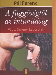 Pál Ferenc - A függőségtől az intimitásig [antikvár]
