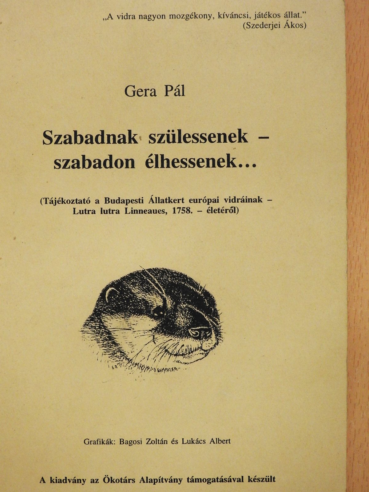 Gera Pál - Szabadnak szülessenek-szabadon élhessenek... (dedikált példány) [antikvár]