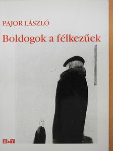 Pajor László - Boldogok a félkezűek (dedikált példány) [antikvár]