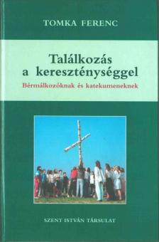 Tomka Ferenc - Találkozás a kereszténységgel [antikvár]
