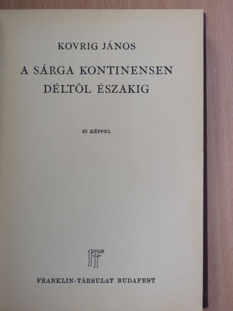Kovrig János - A sárga kontinensen Déltől Északig [antikvár]