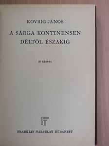 Kovrig János - A sárga kontinensen Déltől Északig [antikvár]