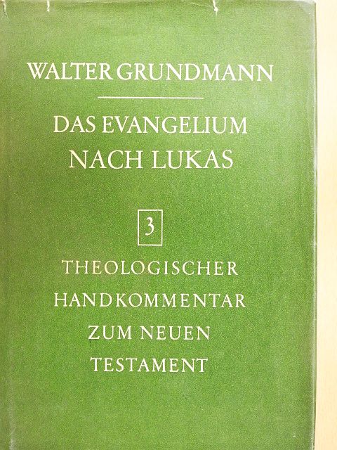 Walter Grundmann - Das Evangelium nach Lukas [antikvár]