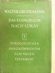 Walter Grundmann - Das Evangelium nach Lukas [antikvár]