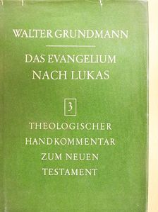 Walter Grundmann - Das Evangelium nach Lukas [antikvár]
