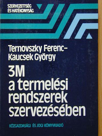 Dr. Ternovszky Ferenc - 3M a termelési rendszerek szervezésében [antikvár]
