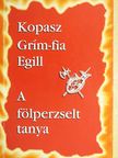 Kopasz Grím-fia Egill/A fölperzselt tanya [antikvár]