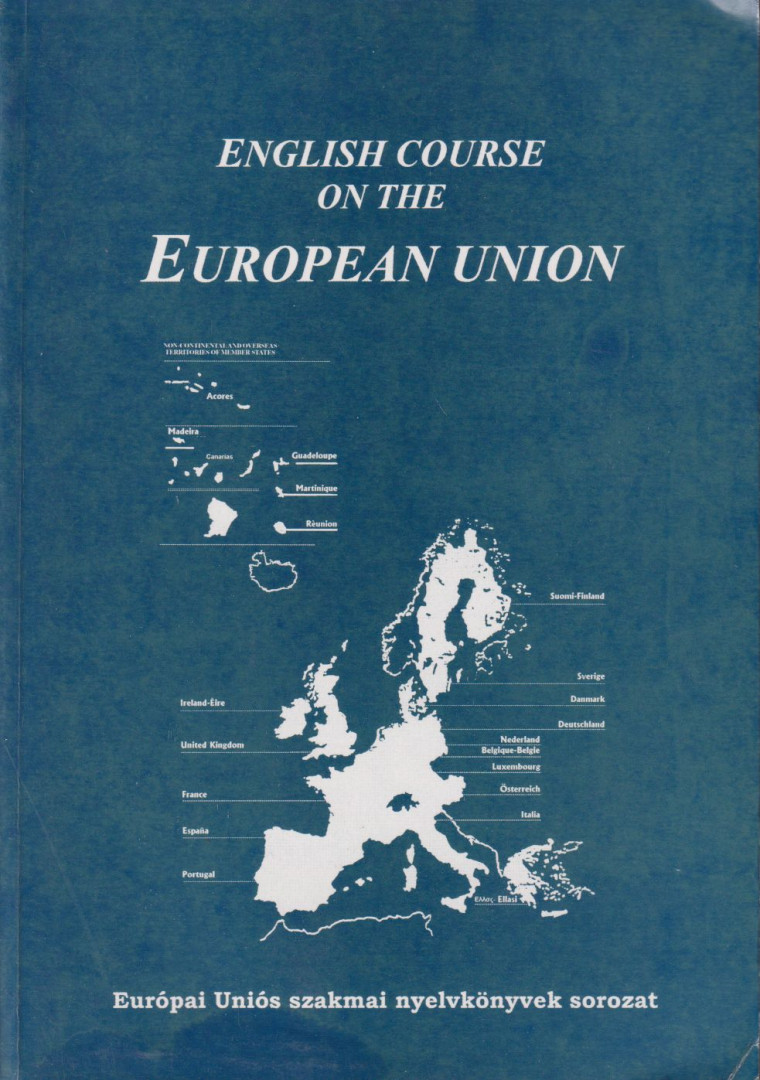Budai György, Kánai Mariann, Máténé Dobos Ágota, Tóth Zsuzsanna - English course on the European Union [antikvár]