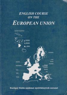 Budai György, Kánai Mariann, Máténé Dobos Ágota, Tóth Zsuzsanna - English course on the European Union [antikvár]