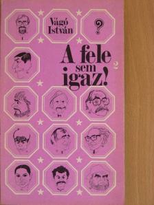 Vágó István - A fele sem igaz! 2. [antikvár]