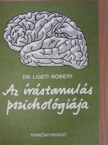 Dr. Ligeti Róbert - Az írástanulás pszichológiája [antikvár]