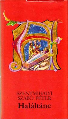SZENTMIHÁLYI SZABÓ PÉTER - Haláltánc [antikvár]