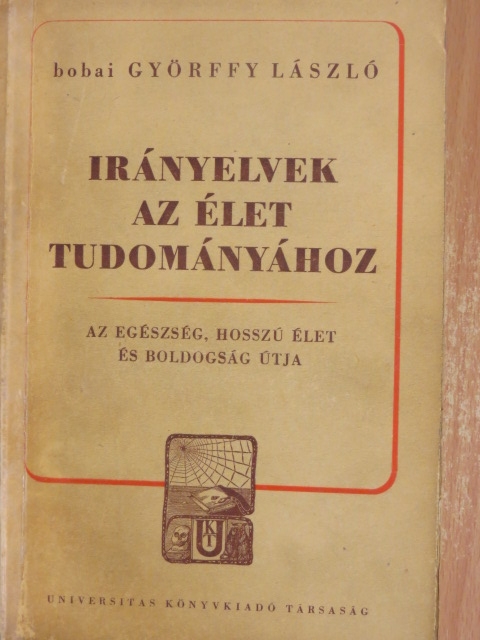 bobai Györffy László - Irányelvek az élet tudományához [antikvár]