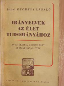bobai Györffy László - Irányelvek az élet tudományához [antikvár]