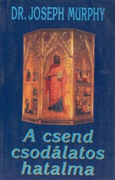 DR. JOSEPH MURPHY - A csend csodálatos hatalma [antikvár]