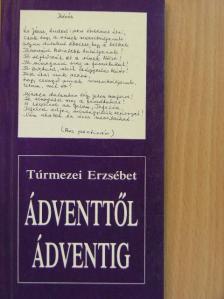 Túrmezei Erzsébet - Ádventtől ádventig [antikvár]