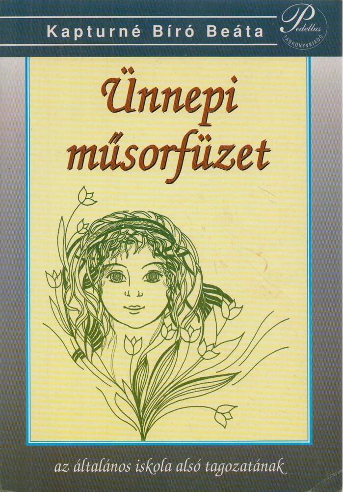 KAPTURNÉ BÍRÓ BEÁTA - Ünnepi műsorfüzet az általános iskola alsó tagozatának [antikvár]