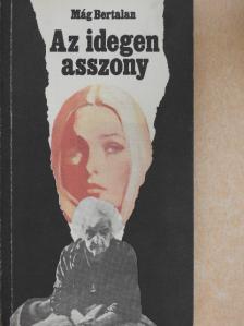 Mág Bertalan - Az idegen asszony [antikvár]