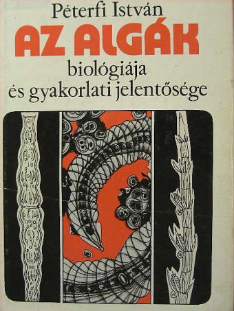 Péterfi István - Az algák biológiája és gyakorlati jelentősége [antikvár]