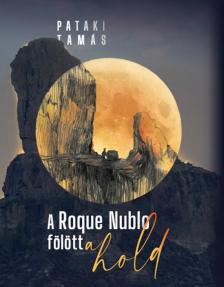 Pataki Tamás - A Roque Nublo fölött a Hold