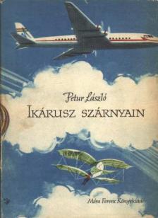 PETUR LÁSZLÓ - Ikárusz szárnyain [antikvár]