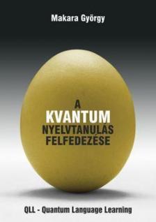 Makara György - A kvantum nyelvtanulás felfedezése (dedikált) [antikvár]