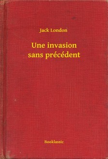 Jack London - Une invasion sans précédent [eKönyv: epub, mobi]