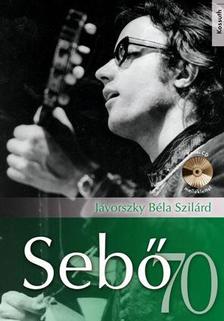 Jávorszky Béla Szilárd - SEBŐ 70 (CD MELLÉKLETTEL)