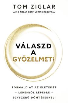 Zig Ziglar - Válaszd a győzelmet!